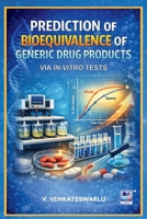 Prediction of Bioequivalence of Generic Drug Products via In-vitro Tests: Via in-vitro Tests 934731126X Book Cover