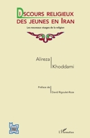 Discours religieux des jeunes en Iran: Les nouveaux visages de la religion Préface de David Rigoulet-Roze (L'Iran En Transition) (French Edition) 2343079854 Book Cover