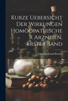 Kurze Uebersicht der Wirkungen homöopathischer Arzneien, Erster Band 1021599093 Book Cover