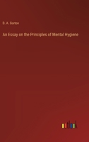 An Essay on the Principles of Mental Hygiene 3368182218 Book Cover