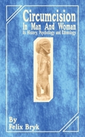 Circumcision in Man and Woman: Its History, Psychology and Ethnology 0898753260 Book Cover