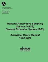 National Automotive Sampling System (Nass) General Estimates System (Ges): Analytical User's Manual, 1988-2005 1493550349 Book Cover