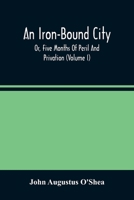 An Iron-Bound City; Or, Five Months Of Peril And Privation 9354482864 Book Cover