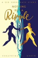 Nothing but a Ripple - a Sex Surrogate Story 1733580409 Book Cover