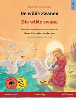 De wilde zwanen - Die wilde swane (Nederlands - Afrikaans): Tweetalig kinderboek naar een sprookje van Hans Christian Andersen, met online audioboek e 3739985763 Book Cover