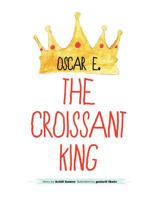Oscar E., the Croissant King 1468095773 Book Cover