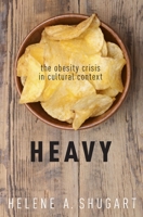 Heavy: The Obesity Crisis in Cultural Context 0190210621 Book Cover