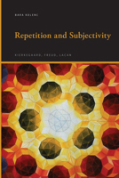 Repetition and Subjectivity: Kierkegaard, Freud, Lacan (Suny Series, Insinuations: Philosophy, Psychoanalysis, Liter) B0FKL44HDS Book Cover