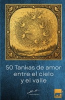 50 Tankas de amor entre el cielo y el valle (Spanish Edition) B0GCZMXDX6 Book Cover