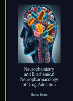 Neurochemistry and Biochemical Neuropharmacology of Drug Addiction 1036448630 Book Cover