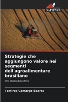 Strategie che aggiungono valore nei segmenti dell'agroalimentare brasiliano (Italian Edition) 620863587X Book Cover