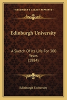 Edinburgh University: A Sketch Of Its Life For 300 Years 1165413051 Book Cover