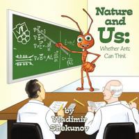 Nature and Us: Whether Ants Can Think 1452058636 Book Cover