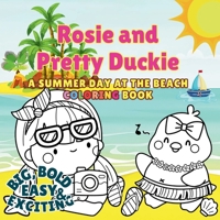 Rosie And Pretty Duckie A Summer Day At The Beach Coloring Book: Color Your Summer Adventure with Rosie and Friends! (The Adventures of Rosie and Friends) 6218153282 Book Cover