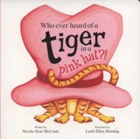 Who Ever Heard of a Tiger in a Pink Hat? 1845394399 Book Cover