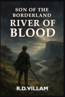 Son of the Borderland: River of Blood: A Dark Epic Fantasy Novel for Adult B0F62PKTSP Book Cover