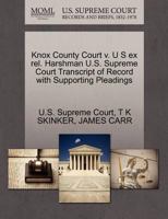 Knox County Court v. U S ex rel. Harshman U.S. Supreme Court Transcript of Record with Supporting Pleadings 1270101862 Book Cover