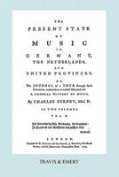 The Present State of Music in Germany, the Netherlands, and United Provinces, Vol. 2 of 2: Or the Journal of a Tour Through Those Countries, ... a General History of Music 1849550670 Book Cover