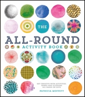 The All-Round Activity Book: Get Creative with Activities, Games and Illusions All Based on Dots 1787391116 Book Cover
