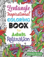 Zentangle Inspirational Coloring Book for Adult Relaxation 50 unique design: Inspirational Stress Reliving and Meditation Mandalas Designs Zentangle coloring books adults B088B96XHN Book Cover