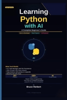 Learning Python with AI : A Complete Beginner's Guide: Master Python Programming from Zero to Confident Developer using the Power of AI Assistence B0GS9SRM2H Book Cover
