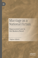 Marriage as a National Fiction: Represented Law in the Modern Novel 347605909X Book Cover
