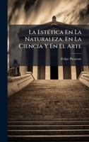 La EstÃ(c)tica En La Naturaleza, En La Ciencia Y En El Arte (Spanish Edition) 1024734854 Book Cover