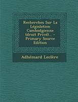 Recherches Sur La Législation Cambodgienne (droit Privé)... 1018809961 Book Cover