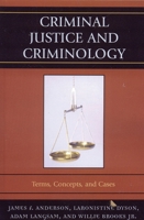 Criminal Justice and Criminology: Terms, Concepts, and Cases 0761836497 Book Cover
