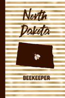 North Dakota Beekeeper: Beekeeper Record Book North Dakota For Bees Notebook 107358254X Book Cover