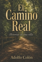 El Camino Real: Historias de una villa (Spanish Edition) B0HG3ZSSG3 Book Cover