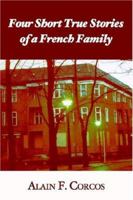 Four Short True Stories of a French Family 1587363712 Book Cover