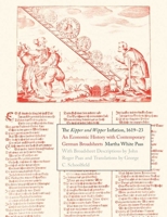 The Kipper und Wipper Inflation, 1619-23: An Economic History with Contemporary German Broadsheets 0300146760 Book Cover