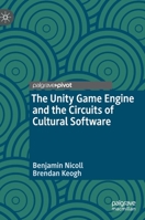 The Unity Game Engine and the Circuits of Cultural Software 3030250113 Book Cover