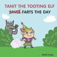 Tanit The Tooting Elf Farts The Day B08QBXWHTG Book Cover