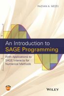 An Introduction to Sage Programming: With Applications to Sage Interacts for Numerical Methods 1119122783 Book Cover