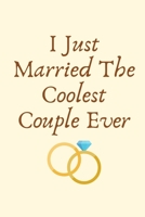 I Just Married The Coolest Couple Ever: Funny Wedding Officiant Gifts, Wedding Officiant Thank You Gifts, Officiant Gifts Idea, Gifts for Wedding Officiant 1694894401 Book Cover