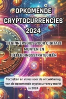 Opkomende cryptocurrencies 2024: beginnershandleiding voor digitale valuta en investeringsstrategieën: Tattiche e Visioni per Prosperare nel Mercato ... emergenti del 2024 (Dutch Edition) B0CV1GKX7N Book Cover