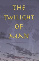The Twilight of Man: A Philosopher's Stone B0GT15529R Book Cover