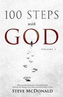 100 Steps With God, Volume 1: 100 Inspirational Quotes to Strengthen Your Spiritual Life, Deepen Your Faith, and Grow Closer to God B0FNPZW2Z6 Book Cover