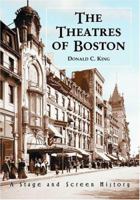 THEATRES OF BOSTON: A Stage and Screen History 0786438746 Book Cover