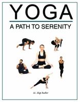 Yoga: A Path to Serenity 1524976903 Book Cover