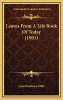 Leaves From A Life Book Of Today 1164916661 Book Cover