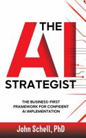 The AI Strategist: The Business-First Framework for Confident AI Implementation B0GDS95RH3 Book Cover