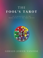 The Fool's Tarot: An Introduction to the Triune World of the Three Arcana 1698714610 Book Cover