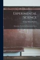 Experimental Science: Elementary, Practical And Experimental Physics 1016532474 Book Cover