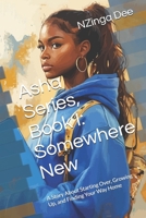 Asha Series, Book I: Somewhere New: A Story About Starting Over, Growing Up, and Finding Your Way Home B0GT9NJZ48 Book Cover