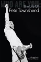 Who Are You: The Life Of Pete Townshend 1847727042 Book Cover