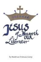 Jesus of Nazareth Our Liberator B0DB6MJKLT Book Cover
