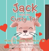 Jack with the Curly Tail: Home Is Where the Heart Is 1665524049 Book Cover